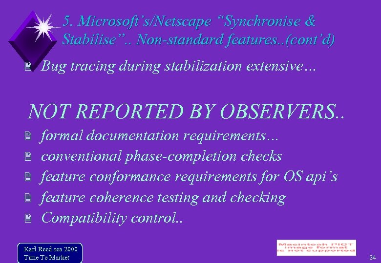 5. Microsoft’s/Netscape “Synchronise & Stabilise”. . Non-standard features. . (cont’d) Bug tracing during stabilization