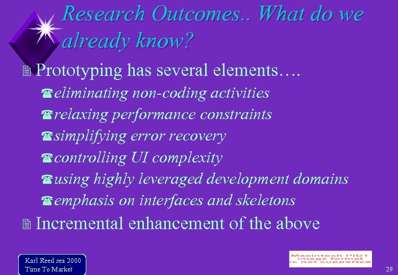 Research Outcomes. . What do we already know? Prototyping has several elements…. eliminating non-coding