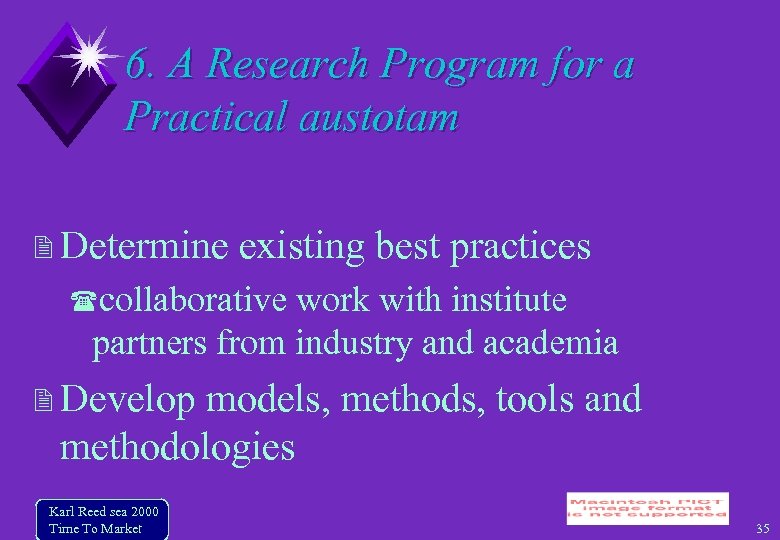 6. A Research Program for a Practical austotam Determine existing best practices collaborative work