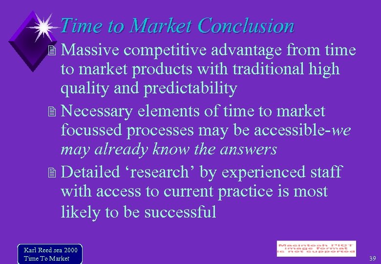 Time to Market Conclusion Massive competitive advantage from time to market products with traditional