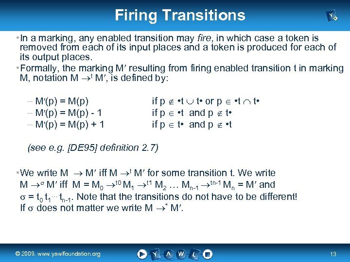 Firing Transitions • In a marking, any enabled transition may fire, in which case