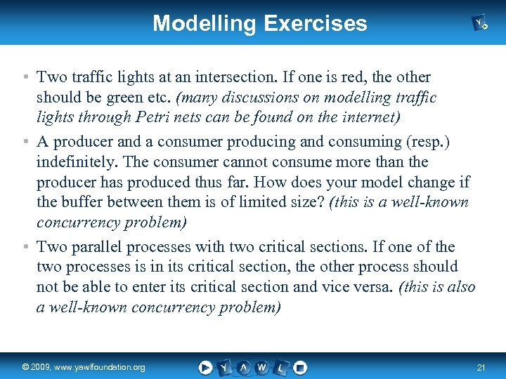 Modelling Exercises • Two traffic lights at an intersection. If one is red, the