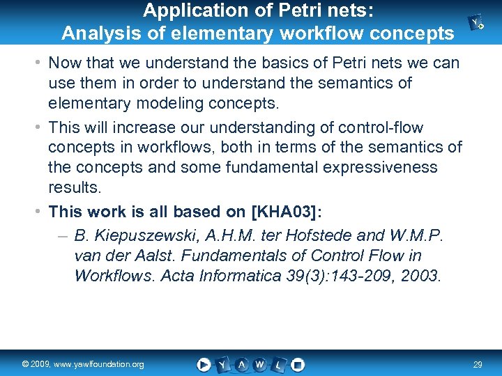 Application of Petri nets: Analysis of elementary workflow concepts • Now that we understand