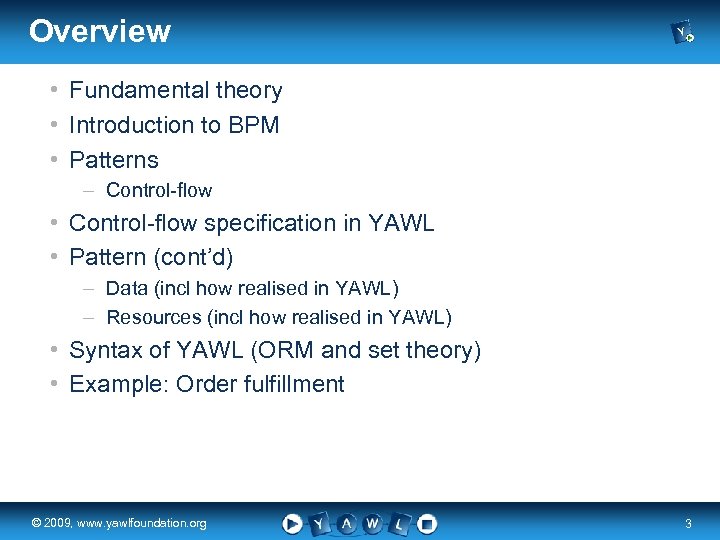 Overview • Fundamental theory • Introduction to BPM • Patterns – Control-flow • Control-flow