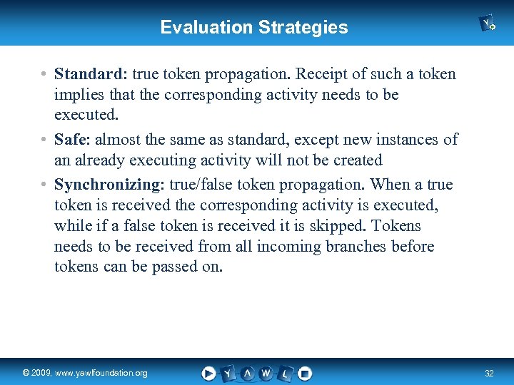 Evaluation Strategies • Standard: true token propagation. Receipt of such a token implies that