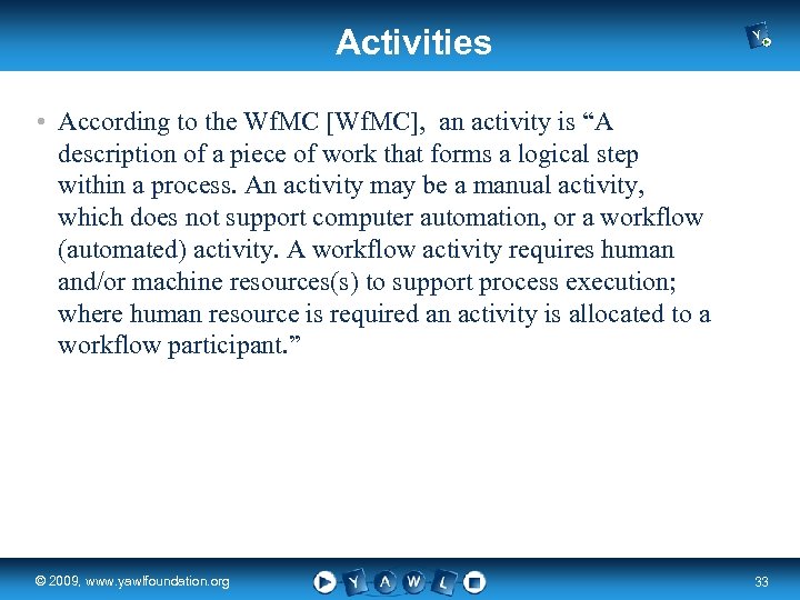 Activities • According to the Wf. MC [Wf. MC], an activity is “A description