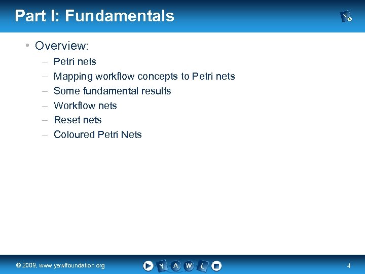 Part I: Fundamentals • Overview: – – – Petri nets Mapping workflow concepts to