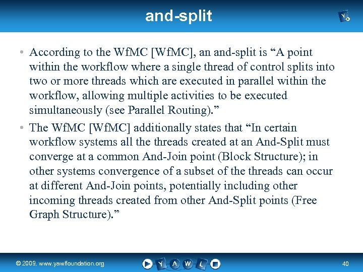 and-split • According to the Wf. MC [Wf. MC], an and-split is “A point