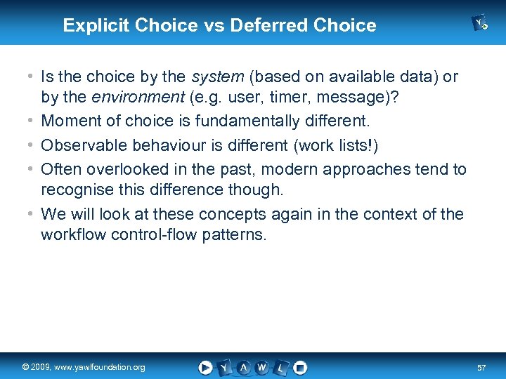 Explicit Choice vs Deferred Choice • Is the choice by the system (based on