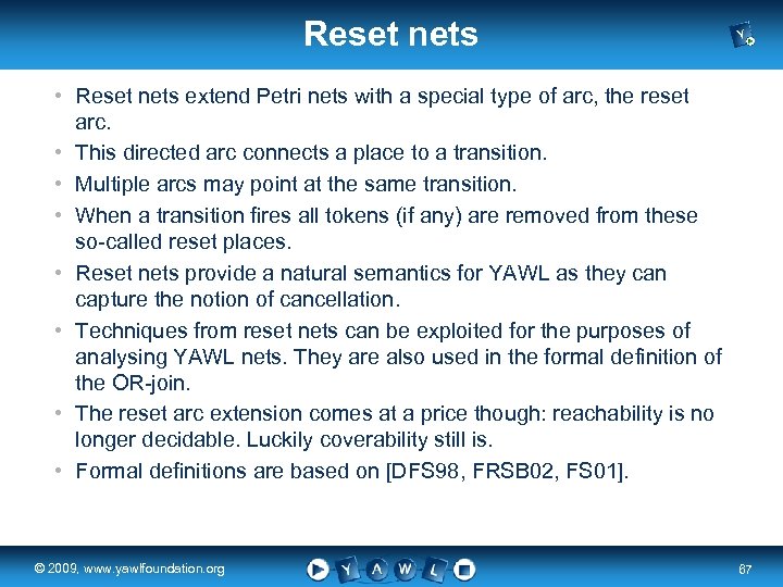 Reset nets • Reset nets extend Petri nets with a special type of arc,