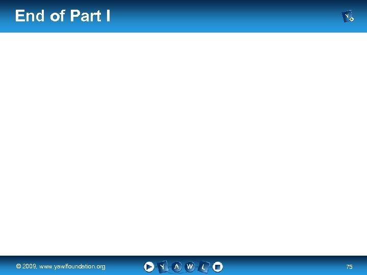 End of Part I real a university for the © 2009, www. yawlfoundation. org
