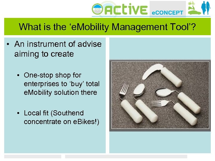 What is the ‘e. Mobility Management Tool’? • An instrument of advise aiming to