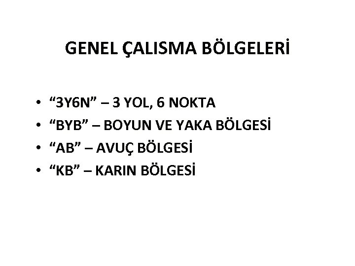 GENEL ÇALISMA BÖLGELERİ • • “ 3 Y 6 N” – 3 YOL, 6