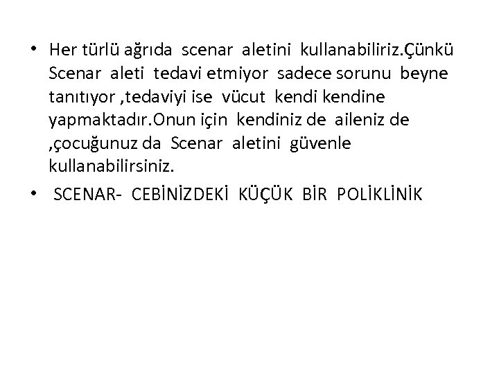  • Her türlü ağrıda scenar aletini kullanabiliriz. Çünkü Scenar aleti tedavi etmiyor sadece