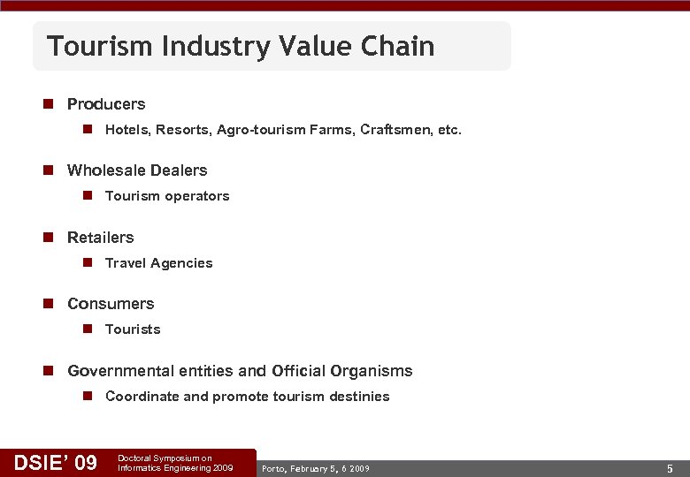 Tourism Industry Value Chain n Producers n Hotels, Resorts, Agro-tourism Farms, Craftsmen, etc. n