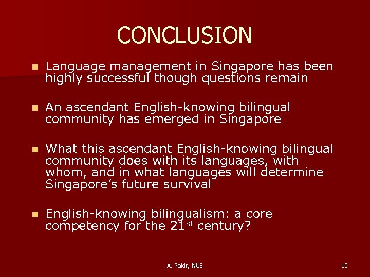 CONCLUSION n Language management in Singapore has been highly successful though questions remain n