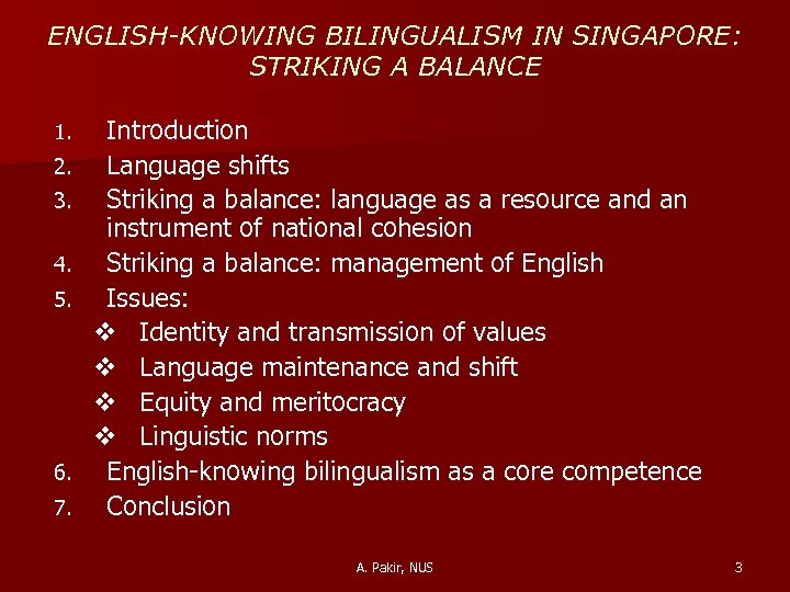 ENGLISH-KNOWING BILINGUALISM IN SINGAPORE: STRIKING A BALANCE 1. 2. 3. 4. 5. 6. 7.