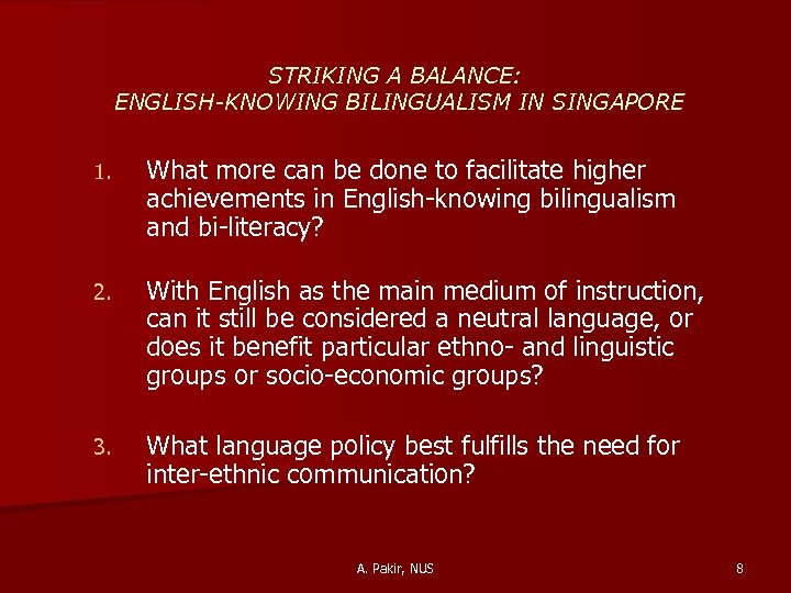 STRIKING A BALANCE: ENGLISH-KNOWING BILINGUALISM IN SINGAPORE 1. What more can be done to