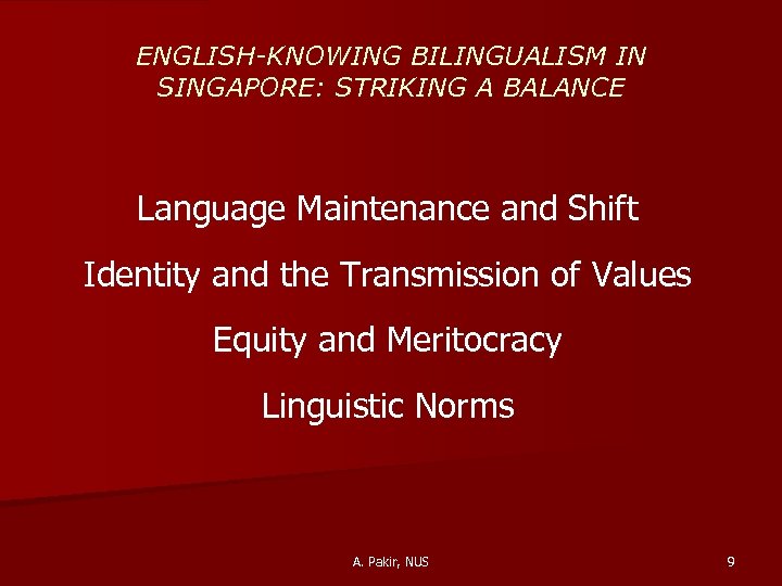 ENGLISH-KNOWING BILINGUALISM IN SINGAPORE: STRIKING A BALANCE Language Maintenance and Shift Identity and the
