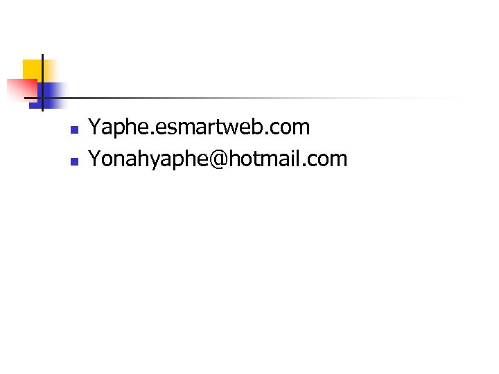 n n Yaphe. esmartweb. com Yonahyaphe@hotmail. com 