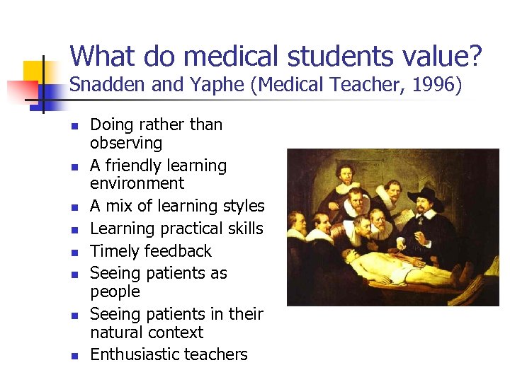 What do medical students value? Snadden and Yaphe (Medical Teacher, 1996) n n n