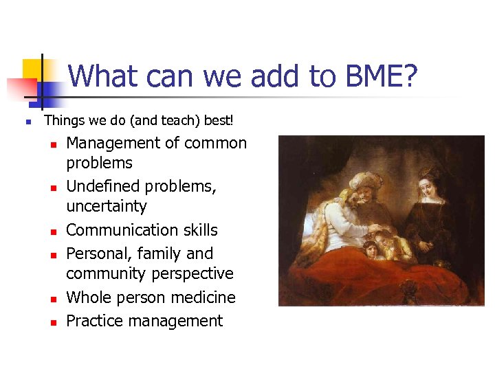 What can we add to BME? n Things we do (and teach) best! n