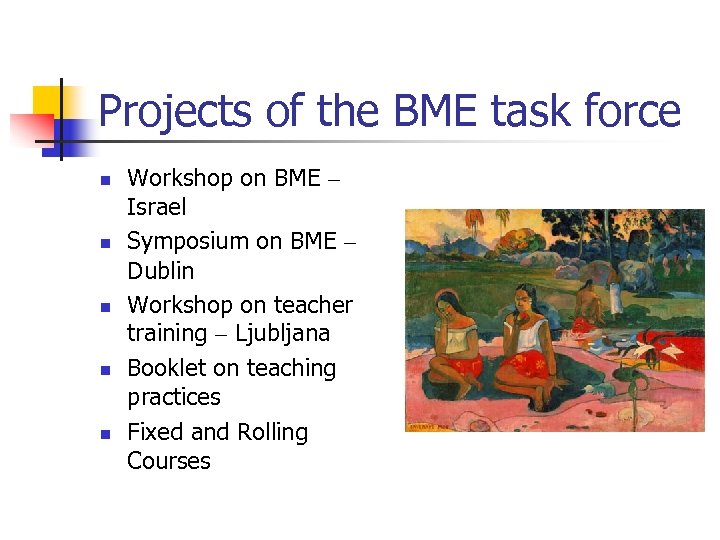 Projects of the BME task force n n n Workshop on BME – Israel