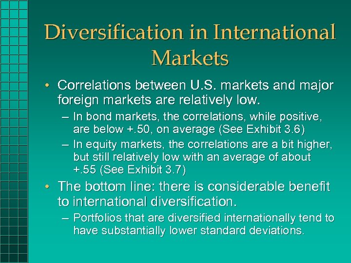 Diversification in International Markets • Correlations between U. S. markets and major foreign markets