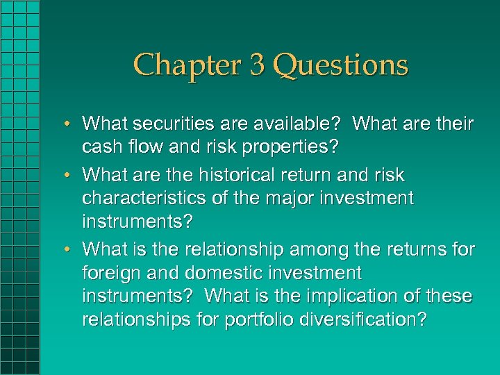 Chapter 3 Questions • What securities are available? What are their cash flow and