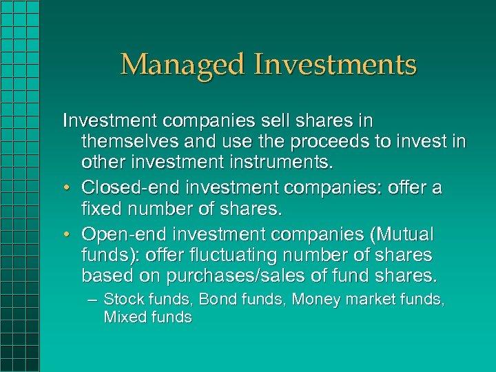 Managed Investments Investment companies sell shares in themselves and use the proceeds to invest