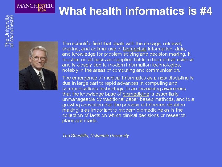 What health informatics is #4 The scientific field that deals with the storage, retrieval,