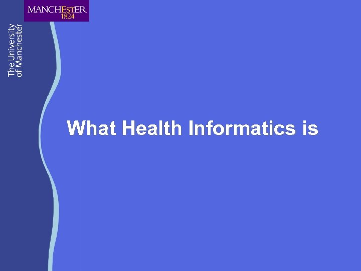 What Health Informatics is 