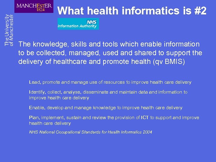 What health informatics is #2 The knowledge, skills and tools which enable information to