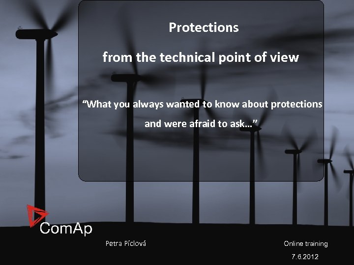 Protections from the technical point of view “What you always wanted to know about