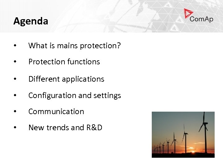 Agenda • What is mains protection? • Protection functions • Different applications • Configuration