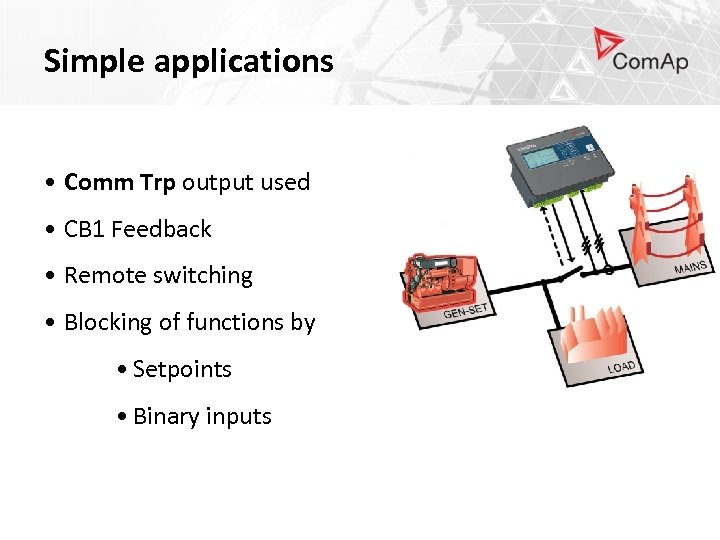 Simple applications • Comm Trp output used • CB 1 Feedback • Remote switching