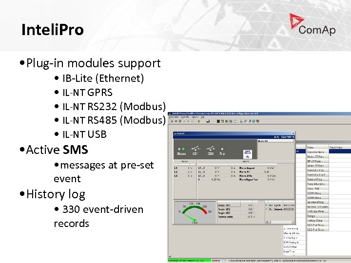 Inteli. Pro • Plug-in modules support • IB-Lite (Ethernet) • IL-NT GPRS • IL-NT