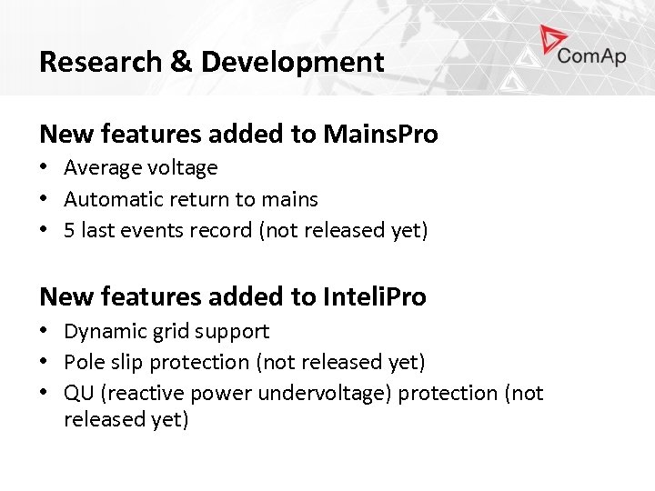 Research & Development New features added to Mains. Pro • Average voltage • Automatic