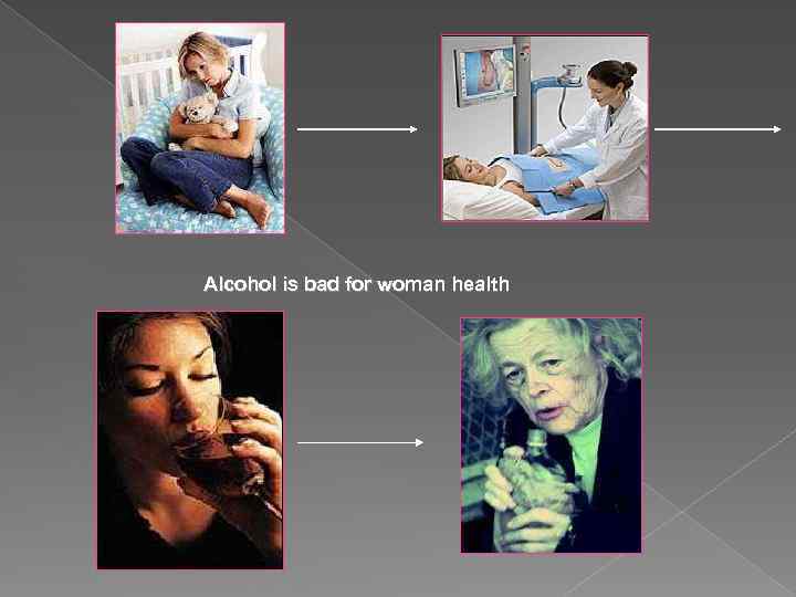 Alcohol is bad for woman health 