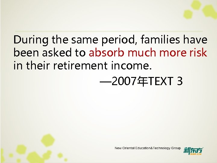 During the same period, families have been asked to absorb much more risk in