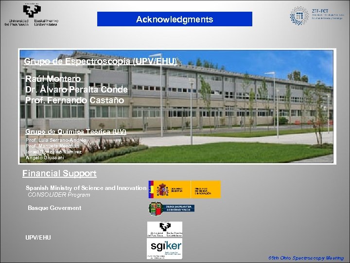 Acknowledgments Grupo de Espectroscopía (UPV/EHU) Raúl Montero Dr. Álvaro Peralta Conde Prof. Fernando Castaño