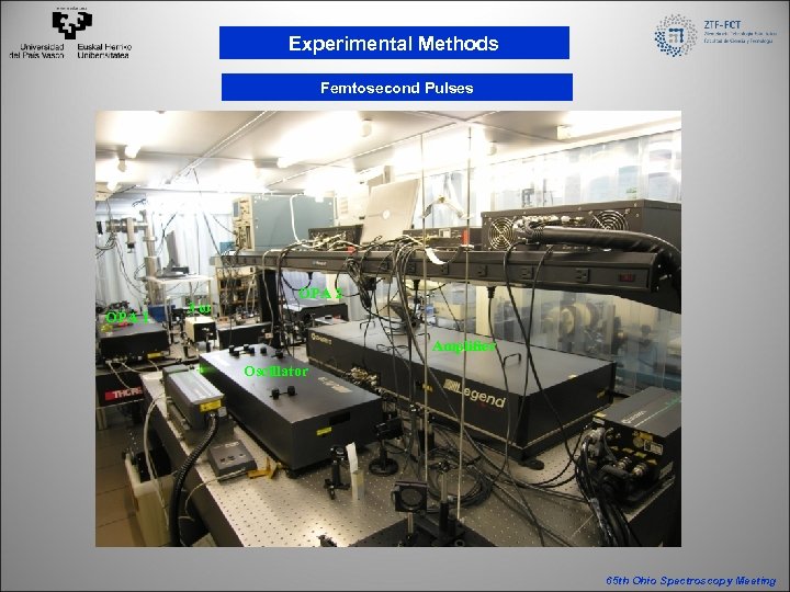 Experimental Methods Femtosecond Pulses OPA 1 3ω OPA 2 Amplifier Oscillator 65 th Ohio
