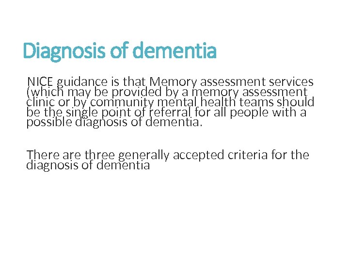 Diagnosis of dementia NICE guidance is that Memory assessment services (which may be provided