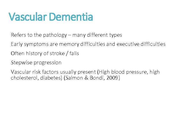 Vascular Dementia Refers to the pathology – many different types Early symptoms are memory