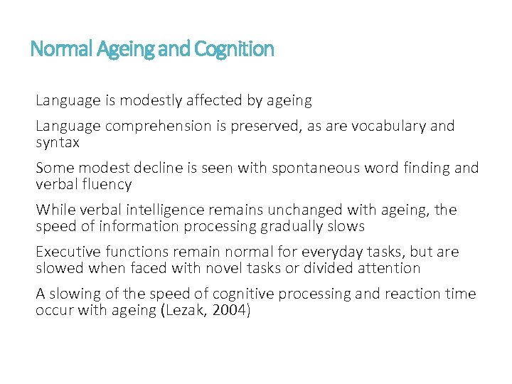 Normal Ageing and Cognition Language is modestly affected by ageing Language comprehension is preserved,
