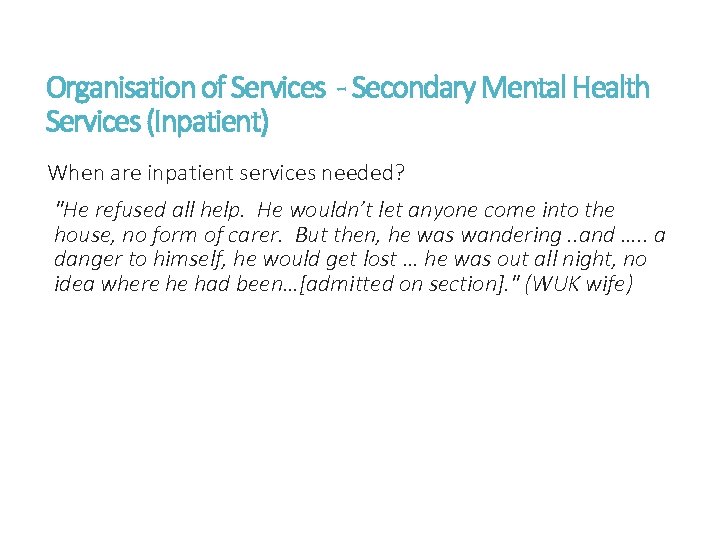 Organisation of Services - Secondary Mental Health Services (Inpatient) When are inpatient services needed?