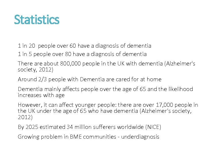 Statistics 1 in 20 people over 60 have a diagnosis of dementia 1 in