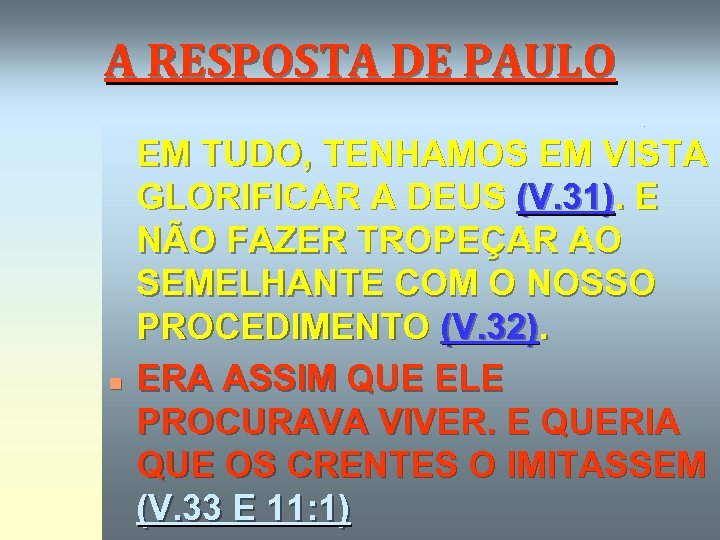 A RESPOSTA DE PAULO n n PAULO TERMINA DIZENDO QUE EM TUDO, TENHAMOS EM
