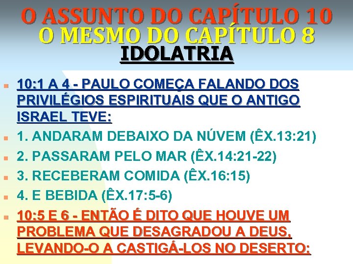 O ASSUNTO DO CAPÍTULO 10 O MESMO DO CAPÍTULO 8 IDOLATRIA n n n