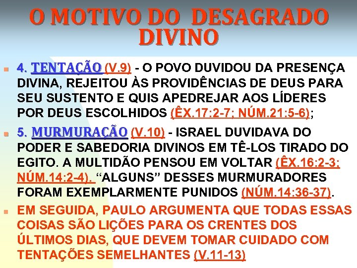 O MOTIVO DO DESAGRADO DIVINO n n n 4. TENTAÇÃO (V. 9) - O